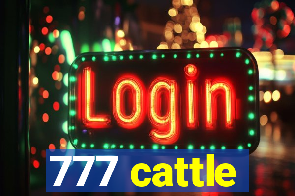 777 cattle